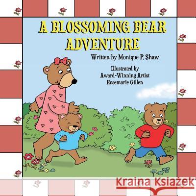 A Blossoming Bear Adventure. Monique P. Shaw Rosemarie Gillen 9780692502693 Whimsical Books - książka