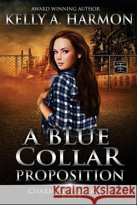 A Blue Collar Proposition Kelly a. Harmon 9781941559086 Pole to Pole Publishing - książka