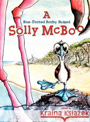 A Blue-Footed Booby Named Solly McBoo Dwayne Magee Adam Arditi 9781597131117 Goose River Press - książka
