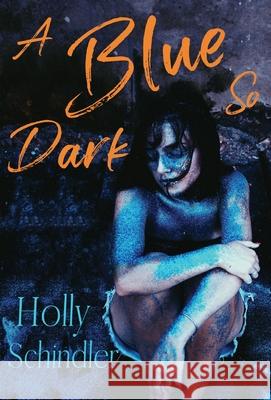 A Blue So Dark Holly Schindler 9781950514113 Intoto Books - książka