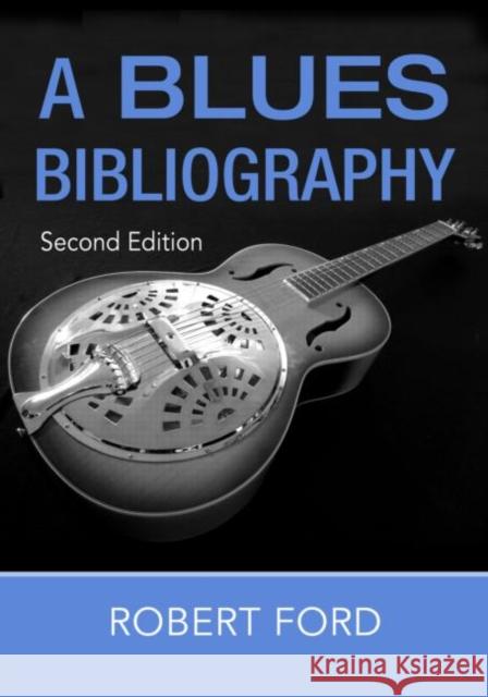 A Blues Bibliography Robert Ford Ford Robert 9780415978873 Routledge - książka