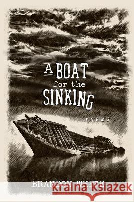 A Boat for the Sinking Brandon White   9798986605289 Raw Earth Ink - książka