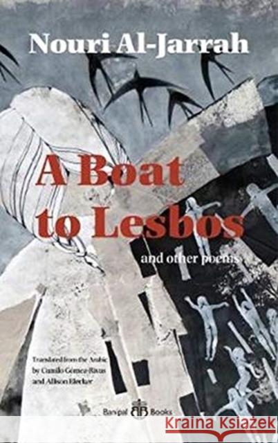 A Boat to Lesbos: and other poems Nouri Al-Jarrah 9780995636941 Banipal Books - książka