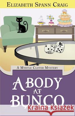 A Body at Bunco: A Myrtle Clover Cozy Mystery Elizabeth Spann Craig   9780996259903 Elizabeth Spann Craig - książka