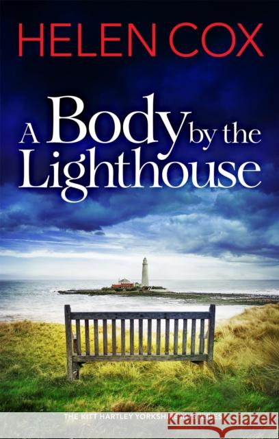 A Body by the Lighthouse: The Kitt Hartley Yorkshire Mysteries Book 6 Helen Cox 9781529410419 Quercus Publishing - książka