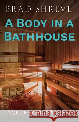 A Body in a Bathhouse Brad Shreve 9780578479446 Beeson Press - książka