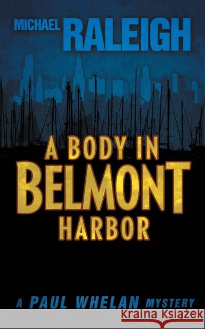 A Body in Belmont Harbor: A Paul Whelan Mystery Michael Raleigh   9781626817647 Diversion Books - książka