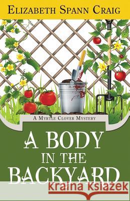 A Body in the Backyard Elizabeth Spann Craig 9780983920885 Elizabeth Spann Craig - książka