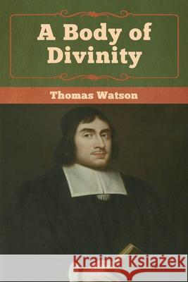 A Body of Divinity Thomas Watson 9781618957238 Bibliotech Press - książka