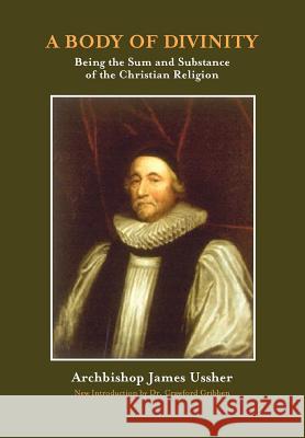 A Body of Divinity: The Sum and Substance of Christian Religion James Ussher 9781599251189 Solid Ground Christian Books - książka