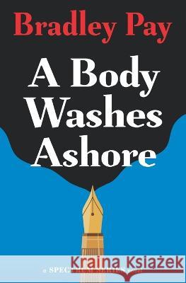 A Body Washes Ashore Bradley Pay 9781734521283 Bradley Pay - książka