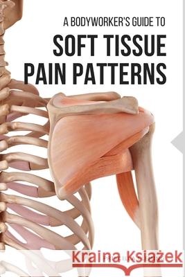 A Bodyworker's Guide to Soft Tissue Pain Patterns Fleming Priscilla Fleming 9798749495287 Independently published - książka