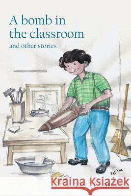 A bomb in the classroom: and other stories Ted Mason 9781787194229 New Generation Publishing - książka