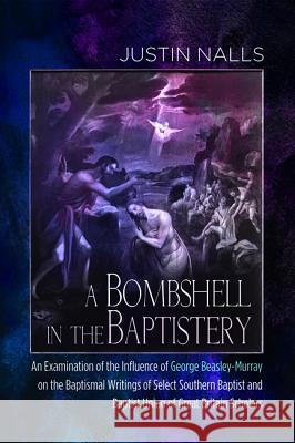 A Bombshell in the Baptistery Justin Nalls   9781532653087 Pickwick Publications - książka