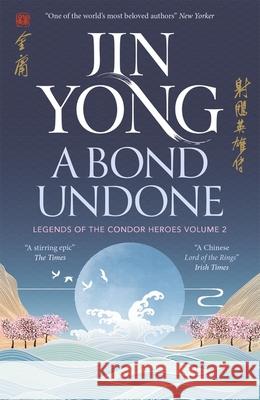 A Bond Undone: Legends of the Condor Heroes Vol. 2  9781529432688 Quercus Publishing - książka