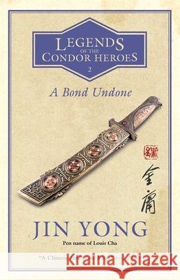 A Bond Undone: Legends of the Condor Heroes Vol. 2 Jin Yong 9781784299583 Quercus Publishing - książka