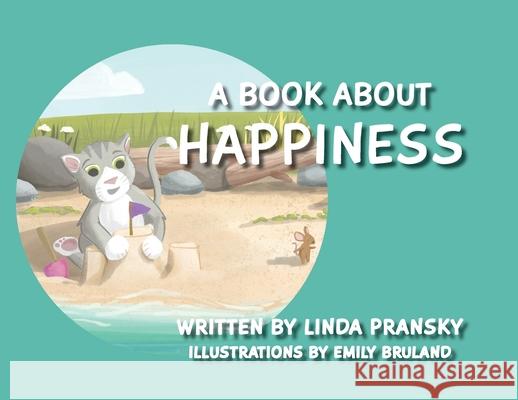 A Book About Happiness Linda Pransky Emily Bruland 9780998874289 Pransky and Associates - książka