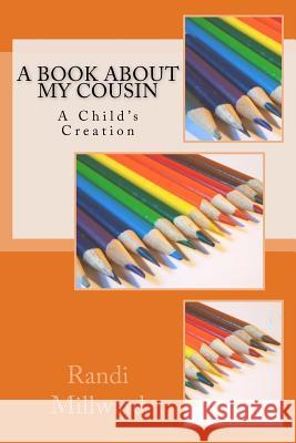 A Book about My Cousin: A Child's Creation Randi L. Millward 9781943771011 Millward Creative - książka