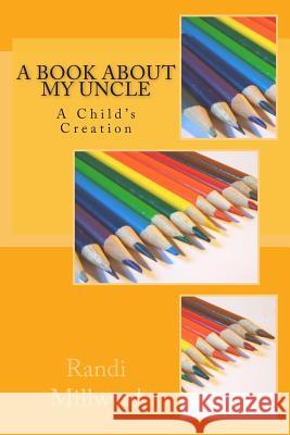 A Book about My Uncle Randi L. Millward 9780989486538 Millward Creative - książka