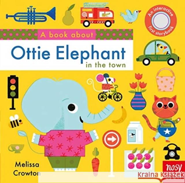 A Book About Ottie Elephant in the Town Melissa Crowton   9781788003582 Nosy Crow Ltd - książka