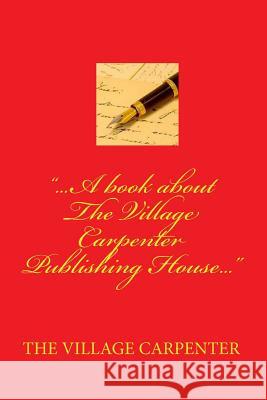 ...A Book About The Village Carpenter Publishing House... Emerson, Minister Virginia Caroline 9781440408243 Createspace - książka