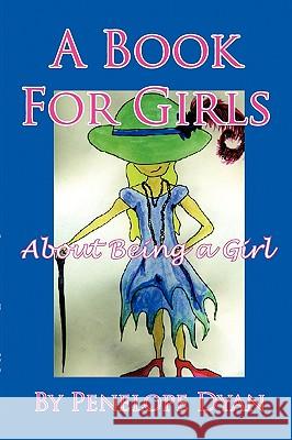 A Book for Girls about Being a Girl Dyan, Penelope 9780977191697 Bellissima Publishing - książka