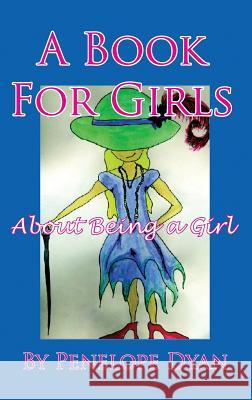 A Book for Girls about Being a Girl Penelope Dyan Courtney Quinn 9781614772385 Bellissima Publishing - książka