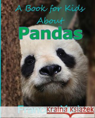 A Book For Kids About Pandas: The Giant Panda Bear Frances York 9781987863703 Revelry Publishing - książka