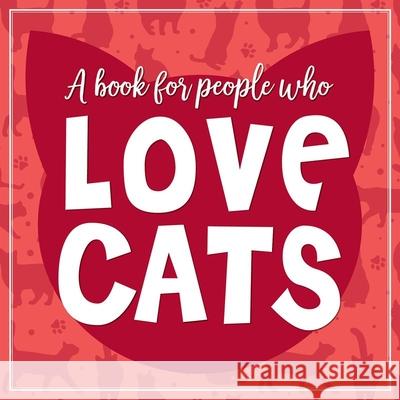(A Book for People Who) Love Cats Hardcover Book Willow Creek Press 9781682349885 Willow Creek Press - książka