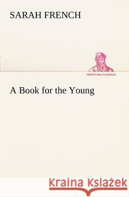 A Book for the Young Sarah French 9783849149512 Tredition Classics - książka