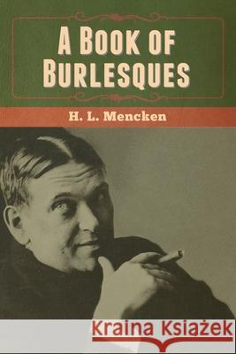 A Book of Burlesques Professor H L Mencken 9781647999834 Bibliotech Press - książka