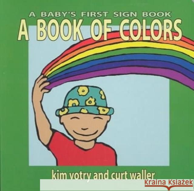 A Book of Colors: A Baby's First Sign Book (ASL) K. Votry, C. Waller 9781563681479 Gallaudet University Press,U.S. - książka