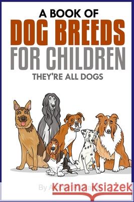 A Book of Dog Breeds For Children: They're All Dogs Richards, Amber 9781503099128 Createspace - książka