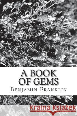 A Book of Gems Benjamin Franklin 9781720412113 Createspace Independent Publishing Platform - książka