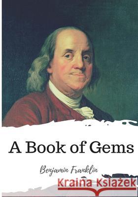 A Book of Gems Benjamin Franklin 9781986728263 Createspace Independent Publishing Platform - książka