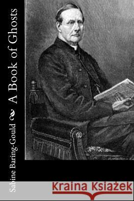 A Book of Ghosts Sabine Baring-Gould 9781533386908 Createspace Independent Publishing Platform - książka