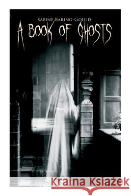 A Book of Ghosts: 20+ Horror Stories Sabine Baring-Gould 9788027340873 E-Artnow - książka