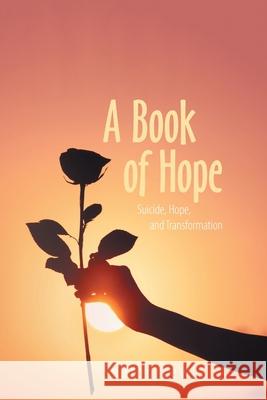 A Book of Hope: Suicide, Hope, and Transformation Sharon Lewis 9781984593207 Xlibris UK - książka