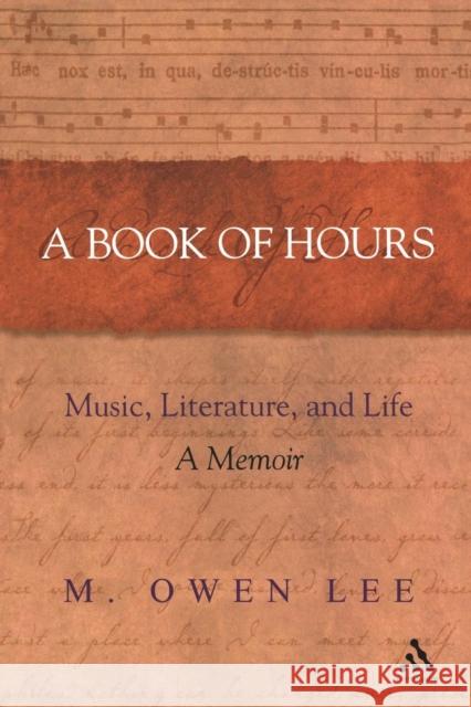 A Book of Hours: Music, Literature, and Life Lee, M. Owen 9780826418746 Continuum International Publishing Group - książka