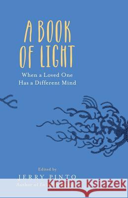 A Book of Light: When a Loved One Has a Different Mind Jerry Pinto 9789386050205 Speaking Tiger Books - książka