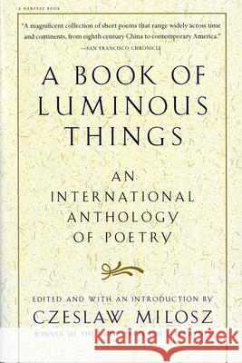 A Book of Luminous Things: An International Anthology of Poetry Czeslaw Milosz 9780156005746 Harvest/HBJ Book - książka