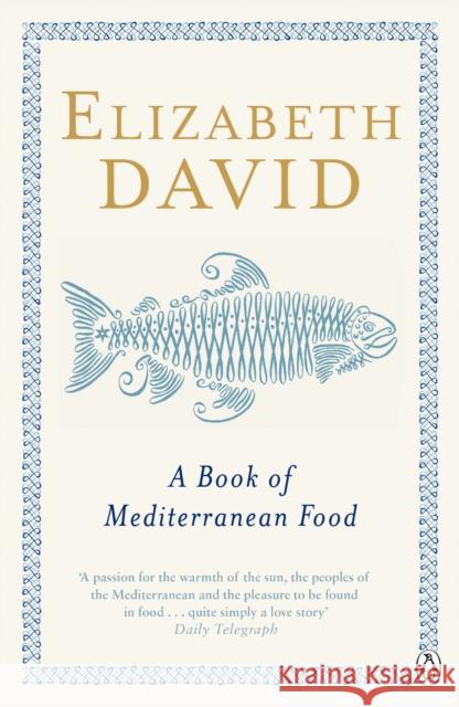 A Book of Mediterranean Food Elizabeth David 9780140273281 PENGUIN BOOKS LTD - książka