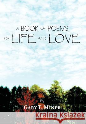 A Book of Poems of Life and Love Gary T. Miner 9781426962264 Trafford Publishing - książka