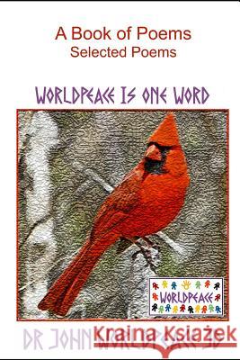 A Book of Poems: Selected Poems John Worldpeace Jd 9781722243821 Createspace Independent Publishing Platform - książka