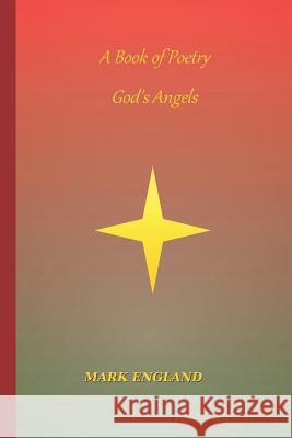 A Book of Poetry - God's Angels Mark England 9781731301710 Independently Published - książka