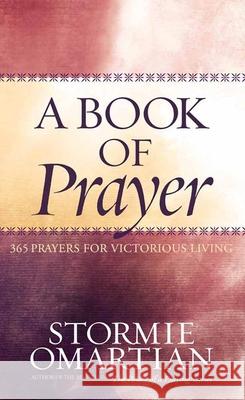 A Book of Prayer: 365 Prayers for Victorious Living Omartian, Stormie 9780736917223 Harvest House Publishers,U.S. - książka