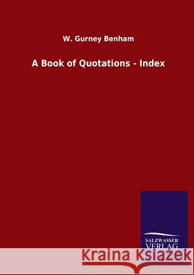 A Book of Quotations - Index W Gurney Benham 9783846047644 Salzwasser-Verlag Gmbh - książka