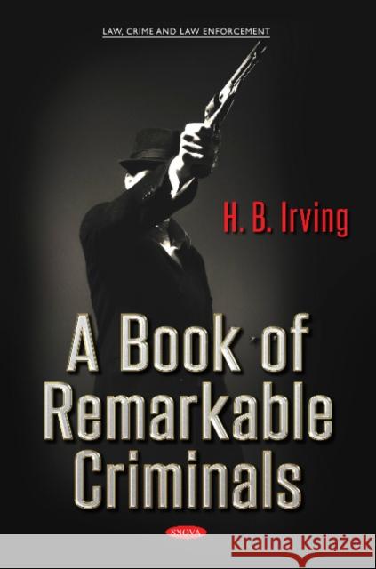A Book of Remarkable Criminals H. B. Irving 9781536143775 Nova Science Publishers Inc - książka