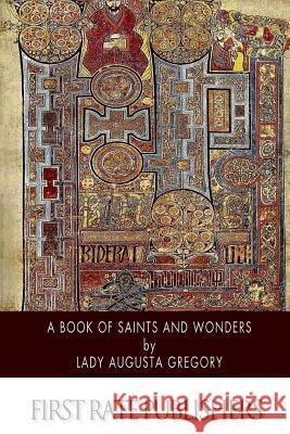 A Book of Saints and Wonders Lady Augusta Gregory 9781502362032 Createspace - książka