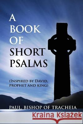 A Book of Short Psalms Paul Bishop of Tracheia 9781782810483 G2 Entertainment Ltd - książka